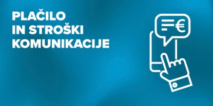 Prikažite detalje za Plačilo in stroški komunikacije